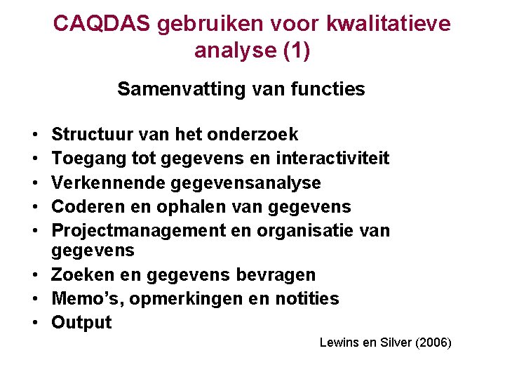 CAQDAS gebruiken voor kwalitatieve analyse (1) Samenvatting van functies • • • Structuur van