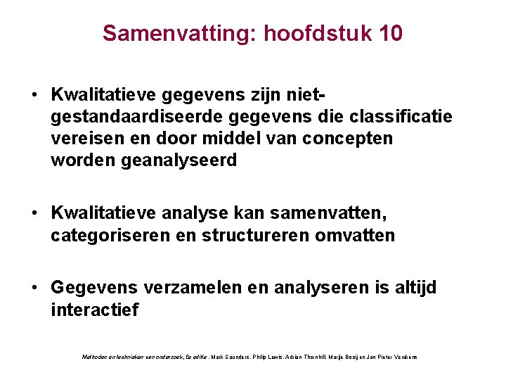 Samenvatting: hoofdstuk 10 • Kwalitatieve gegevens zijn nietgestandaardiseerde gegevens die classificatie vereisen en door