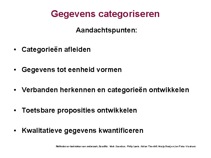 Gegevens categoriseren Aandachtspunten: • Categorieën afleiden • Gegevens tot eenheid vormen • Verbanden herkennen