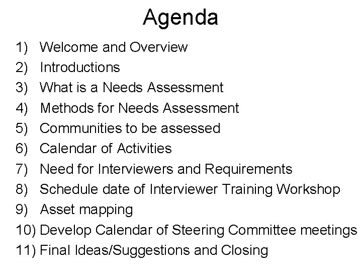 Agenda 1) Welcome and Overview 2) Introductions 3) What is a Needs Assessment 4)