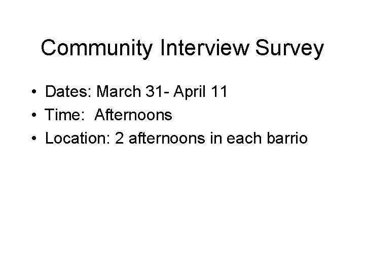 Community Interview Survey • Dates: March 31 - April 11 • Time: Afternoons •