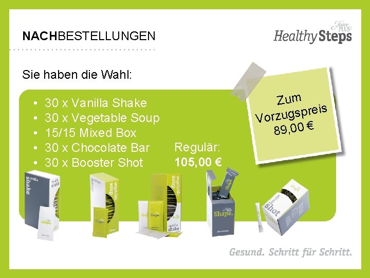 NACHBESTELLUNGEN Sie haben die Wahl: • • • 30 x Vanilla Shake 30 x