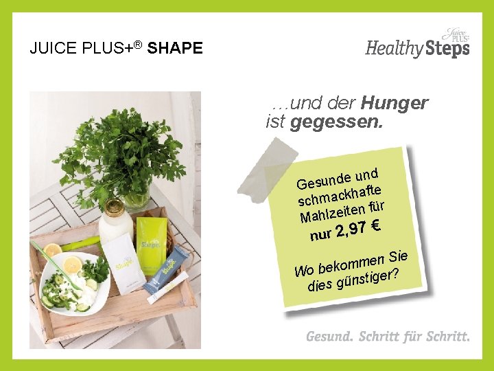 JUICE PLUS+® SHAPE …und der Hunger ist gegessen. nd u e d n u