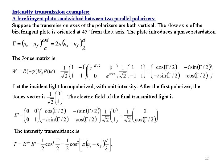 Intensity transmission examples: A birefringent plate sandwiched between two parallel polarizers: Suppose the transmission