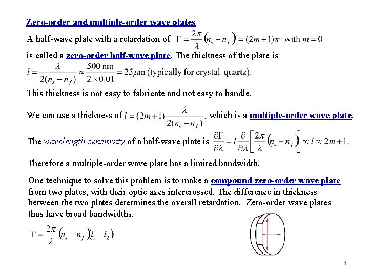 Zero-order and multiple-order wave plates A half-wave plate with a retardation of is called