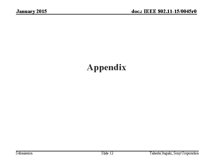 January 2015 doc. : IEEE 802. 11 -15/0045 r 0 Appendix Submission Slide 12