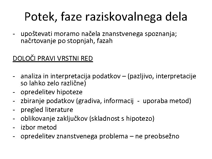 Potek, faze raziskovalnega dela - upoštevati moramo načela znanstvenega spoznanja; načrtovanje po stopnjah, fazah