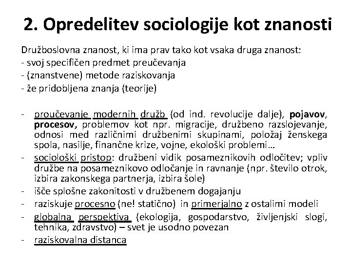 2. Opredelitev sociologije kot znanosti Družboslovna znanost, ki ima prav tako kot vsaka druga