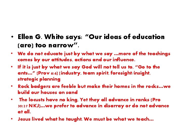 • Ellen G. White says: “Our ideas of education (are) too narrow”. • • Ellen G. White says: “Our ideas of education (are) too narrow”. •