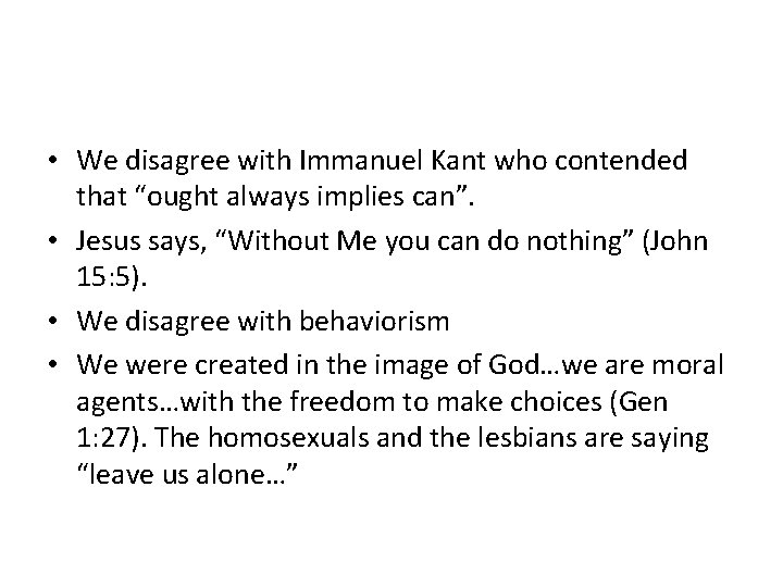 • We disagree with Immanuel Kant who contended that “ought always implies can”. • We disagree with Immanuel Kant who contended that “ought always implies can”.