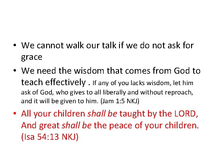 • We cannot walk our talk if we do not ask for grace • We cannot walk our talk if we do not ask for grace