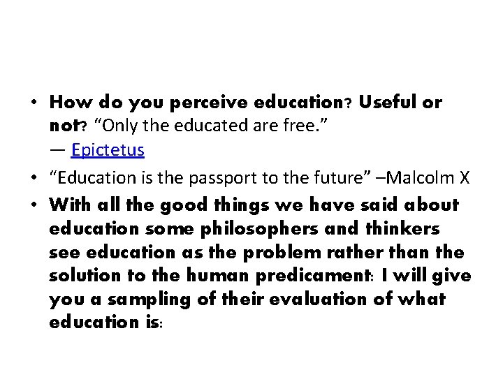 • How do you perceive education? Useful or not? “Only the educated are • How do you perceive education? Useful or not? “Only the educated are