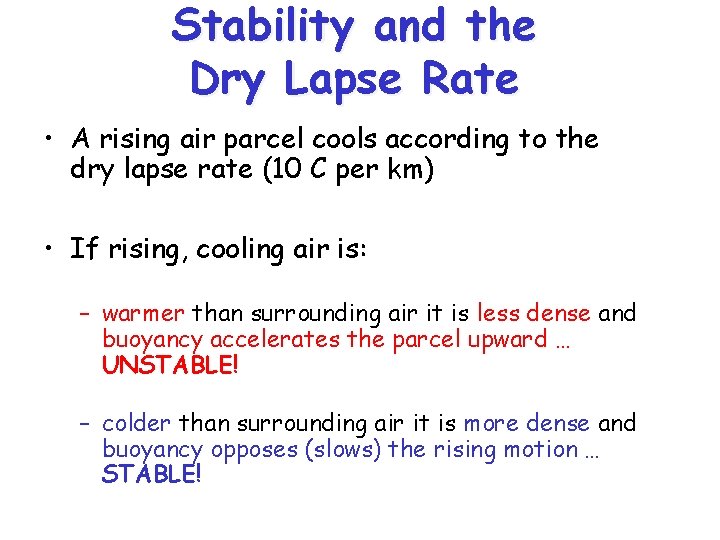 Stability and the Dry Lapse Rate • A rising air parcel cools according to