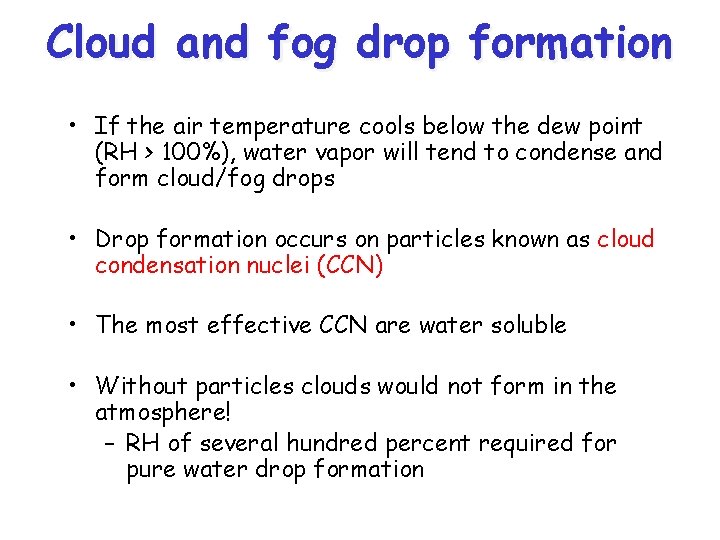 Cloud and fog drop formation • If the air temperature cools below the dew