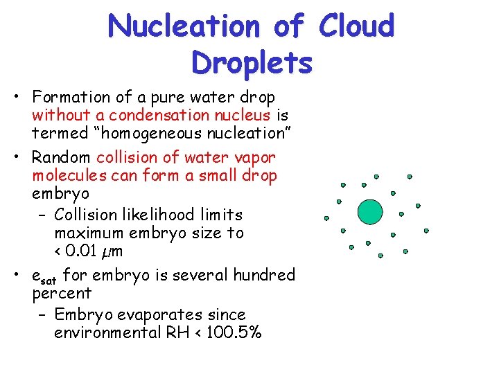 Nucleation of Cloud Droplets • Formation of a pure water drop without a condensation