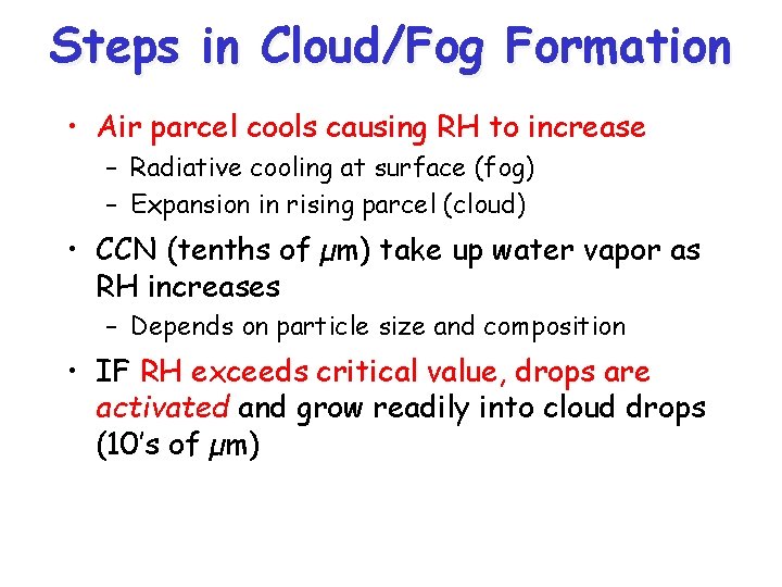 Steps in Cloud/Fog Formation • Air parcel cools causing RH to increase – Radiative