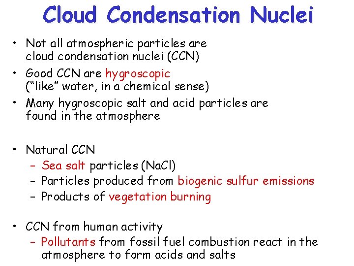 Cloud Condensation Nuclei • Not all atmospheric particles are cloud condensation nuclei (CCN) •