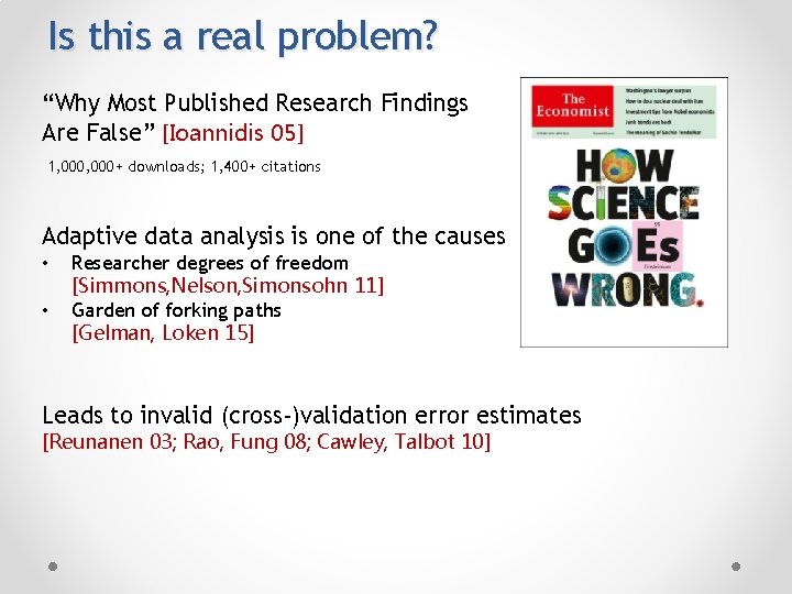 Is this a real problem? “Why Most Published Research Findings Are False” [Ioannidis 05]