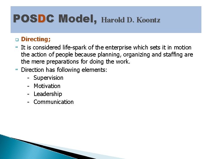 POSDC Model, Harold D. Koontz q Directing; It is considered life-spark of the enterprise