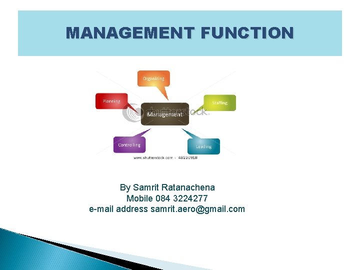 MANAGEMENT FUNCTION By Samrit Ratanachena Mobile 084 3224277 e-mail address samrit. aero@gmail. com 