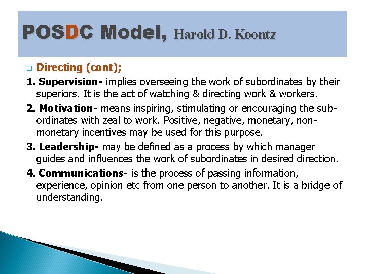 POSDC Model, Harold D. Koontz Directing (cont); 1. Supervision- implies overseeing the work of