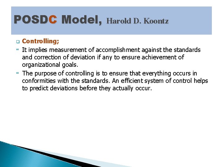POSDC Model, Harold D. Koontz q Controlling; It implies measurement of accomplishment against the