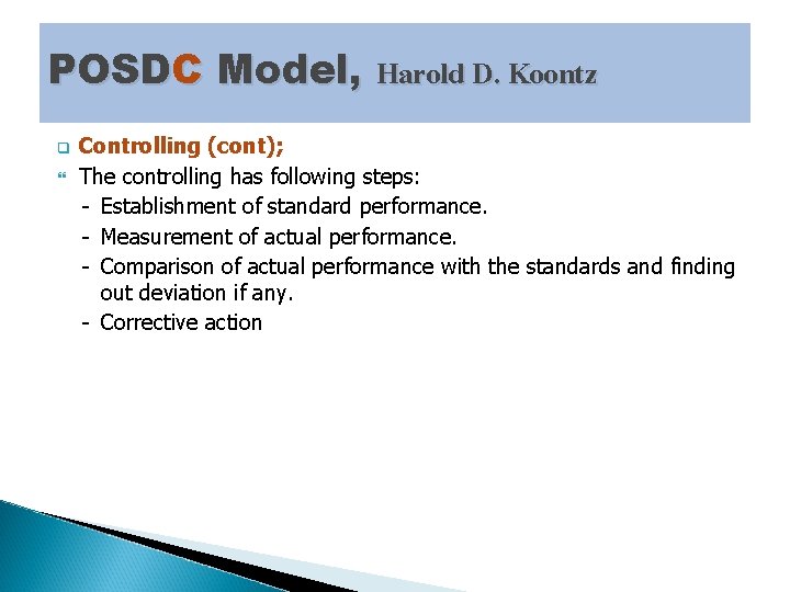 POSDC Model, Harold D. Koontz q Controlling (cont); The controlling has following steps: -