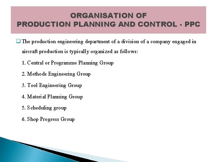 ORGANISATION OF PRODUCTION PLANNING AND CONTROL - PPC q The production engineering department of