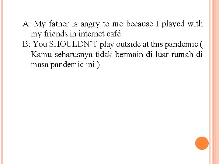 A: My father is angry to me because I played with my friends in A: My father is angry to me because I played with my friends in