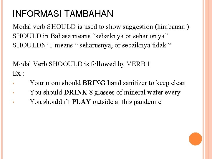 INFORMASI TAMBAHAN Modal verb SHOULD is used to show suggestion (himbauan ) SHOULD in INFORMASI TAMBAHAN Modal verb SHOULD is used to show suggestion (himbauan ) SHOULD in