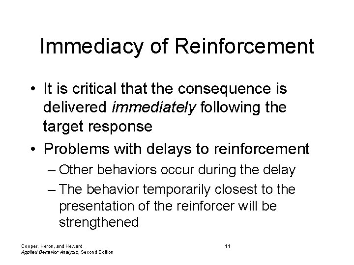 Immediacy of Reinforcement • It is critical that the consequence is delivered immediately following