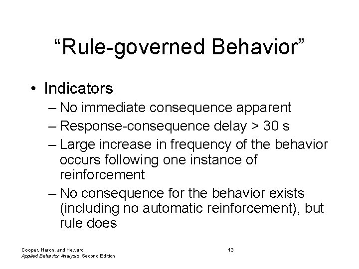 “Rule-governed Behavior” • Indicators – No immediate consequence apparent – Response-consequence delay > 30