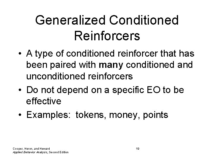 Generalized Conditioned Reinforcers • A type of conditioned reinforcer that has been paired with