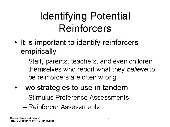 Identifying Potential Reinforcers • It is important to identify reinforcers empirically – Staff, parents,