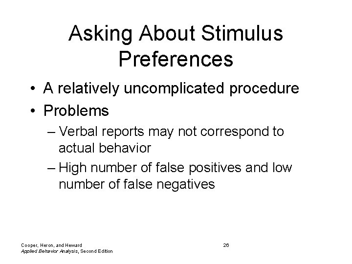 Asking About Stimulus Preferences • A relatively uncomplicated procedure • Problems – Verbal reports