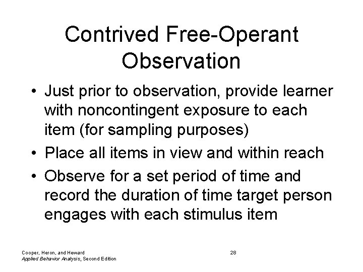 Contrived Free-Operant Observation • Just prior to observation, provide learner with noncontingent exposure to