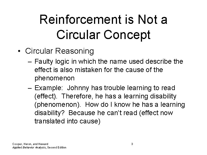 Reinforcement is Not a Circular Concept • Circular Reasoning – Faulty logic in which