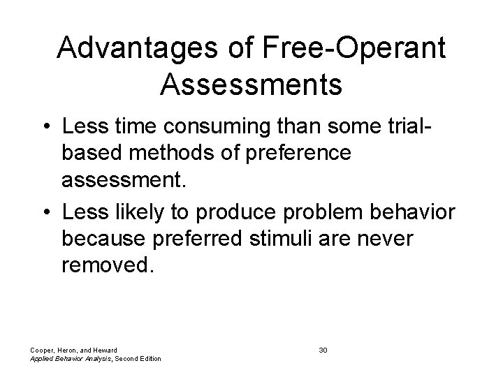 Advantages of Free-Operant Assessments • Less time consuming than some trialbased methods of preference