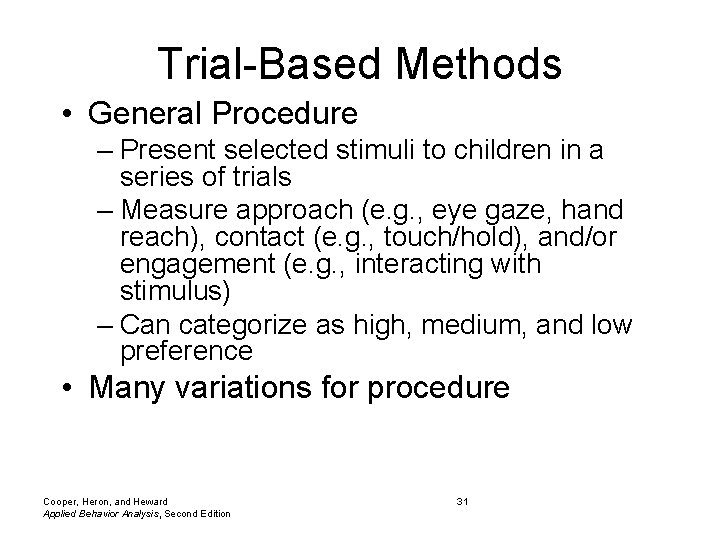 Trial-Based Methods • General Procedure – Present selected stimuli to children in a series