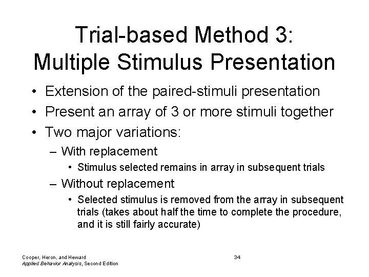 Trial-based Method 3: Multiple Stimulus Presentation • Extension of the paired-stimuli presentation • Present