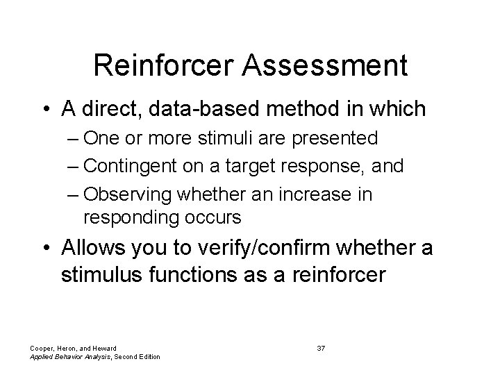 Reinforcer Assessment • A direct, data-based method in which – One or more stimuli