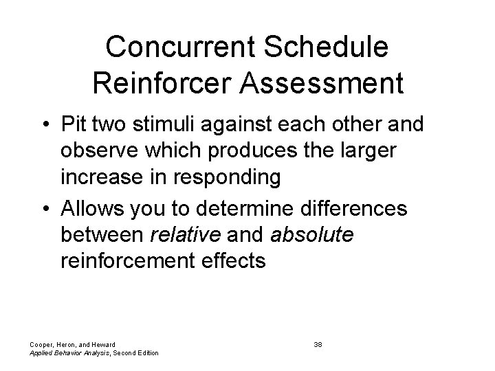 Concurrent Schedule Reinforcer Assessment • Pit two stimuli against each other and observe which