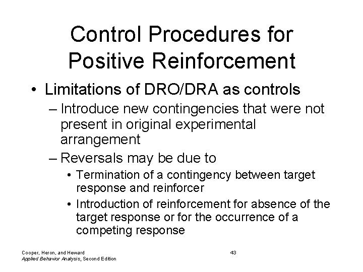 Control Procedures for Positive Reinforcement • Limitations of DRO/DRA as controls – Introduce new