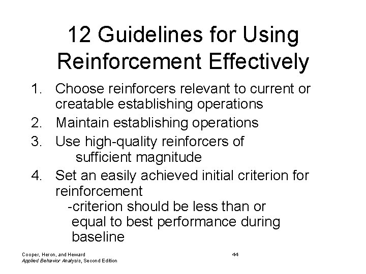 12 Guidelines for Using Reinforcement Effectively 1. Choose reinforcers relevant to current or creatable