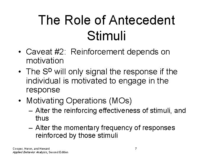 The Role of Antecedent Stimuli • Caveat #2: Reinforcement depends on motivation • The