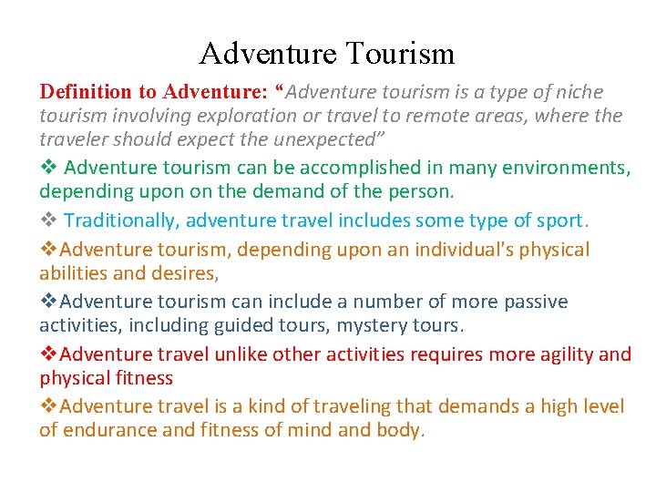 Adventure Tourism Definition to Adventure: “Adventure tourism is a type of niche tourism involving