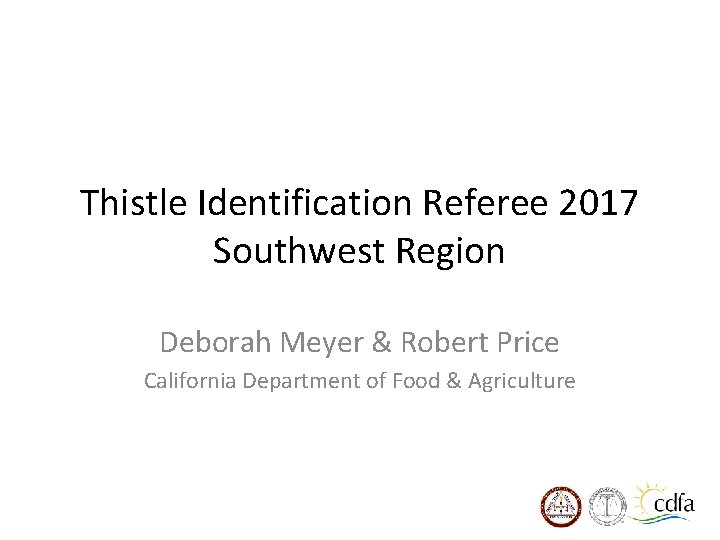 Thistle Identification Referee 2017 Southwest Region Deborah Meyer & Robert Price California Department of