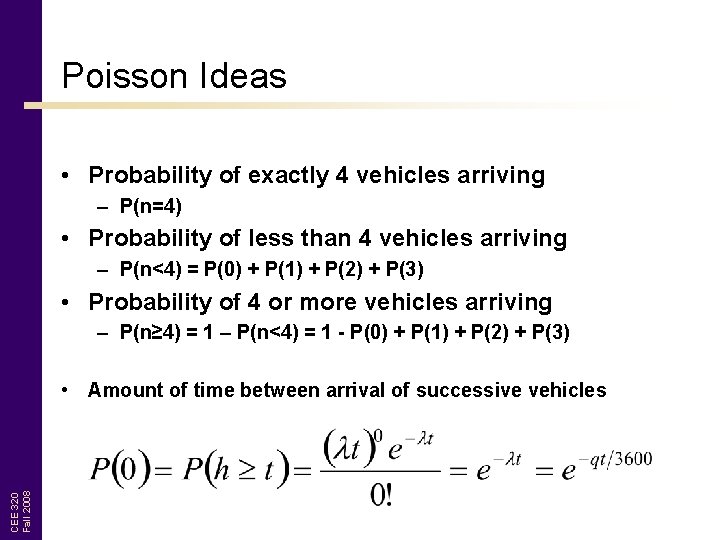 Poisson Ideas • Probability of exactly 4 vehicles arriving – P(n=4) • Probability of