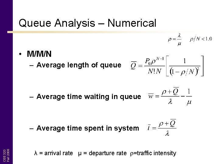 Queue Analysis – Numerical • M/M/N – Average length of queue – Average time