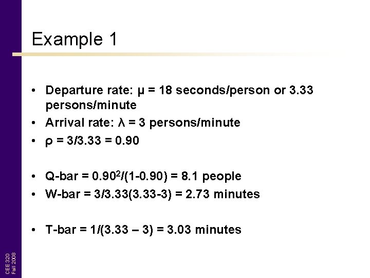 Example 1 • Departure rate: μ = 18 seconds/person or 3. 33 persons/minute •